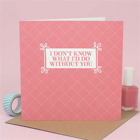 i don t know what i d do without you valentine s card by bonnie blackbird