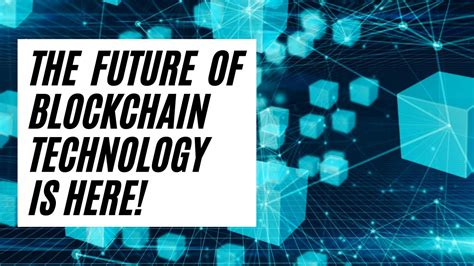 The Future Of Blockchain Technology Is Here Youtube