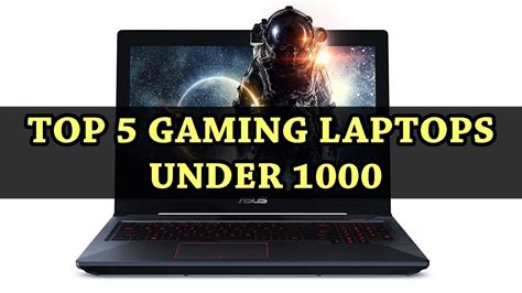 Top 5 Gaming Laptops Under 1000 Youtube