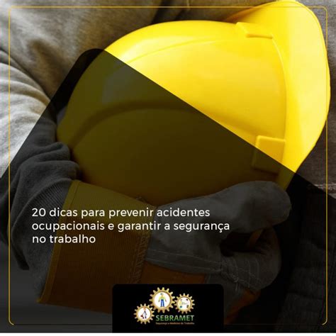 Dicas Para Prevenir Acidentes Ocupacionais E Garantir A Seguran A No