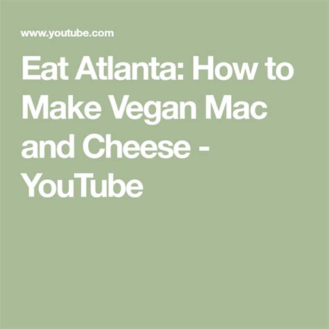 Eat Atlanta How To Make Vegan Mac And Cheese Youtube Vegan Mac And