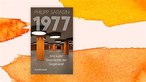 Philipp Sarasin „1977 Eine Kurze Geschichte Der Gegenwart“ Das Ende