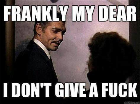 Frankly My Dear Movie Quotes Favorite Movie Quotes