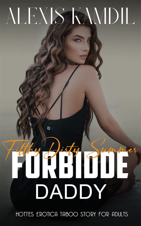 Filthy Dirty Summer By Forbidden Daddy Rough Erotica Sexy Short Story