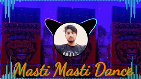 Masti Masti Edm Dance Mixer Gurmeet Rai Dj Sk Mixing Full Masti Masti Hindi Edm Mixing