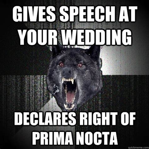 Gives Speech At Your Wedding Declares Right Of Prima Nocta Insanity