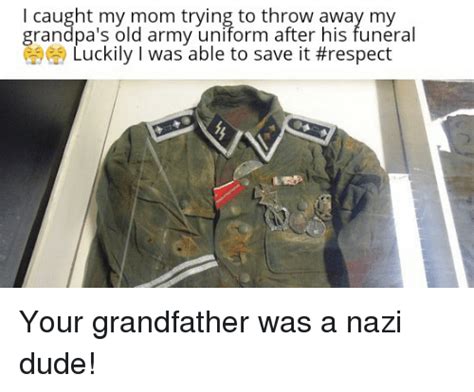 L Caught My Mom Trying To Throw Away My Grandpa S Old Army Uniform After His Funeral Luckily I