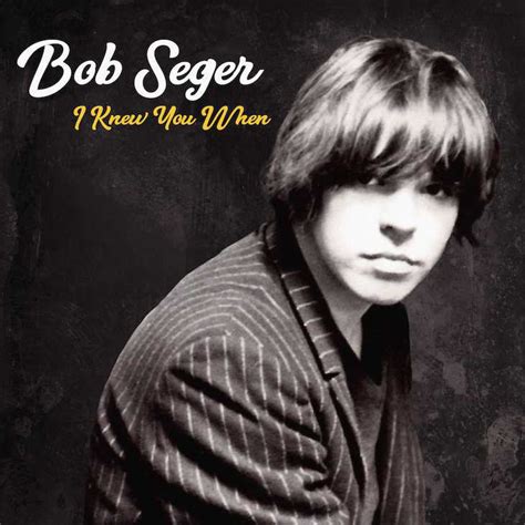 Bob Seger Honours Lost Legends On New Album I Knew You When