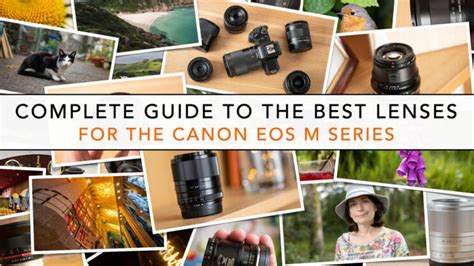 Here Is A Guide To The Best Lenses For The Canon Eos M System