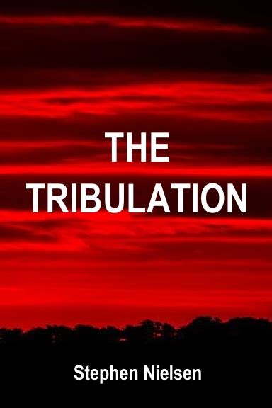 The Tribulation My Latest Book Stephen Nielsen