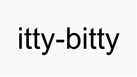 How To Pronounce Itty Bitty Youtube
