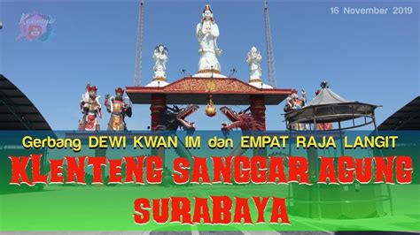 Traveling Klenteng Sanggar Agung Surabaya Gerbang Naga Patung Dewi Kwan Im Di Pantai Kenjeran