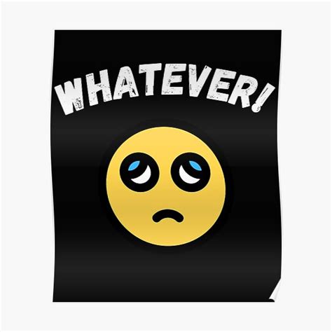 Whatever Eye Roll Emoji Design Poster For Sale By Theboss81 Redbubble