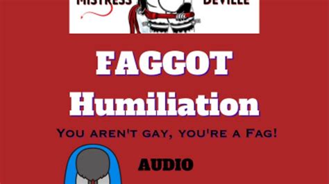 You Re Nothing But A Faggot Humiliation Audio Mistress Deville Clips4sale