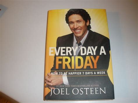 Every Day A Friday How To Be Happier 7 Days A Week By Joel Osteen