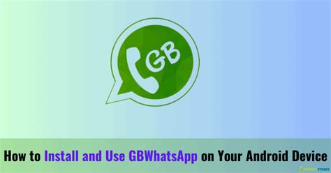 How To Install And Use Gbwhatsapp On Your Android Device