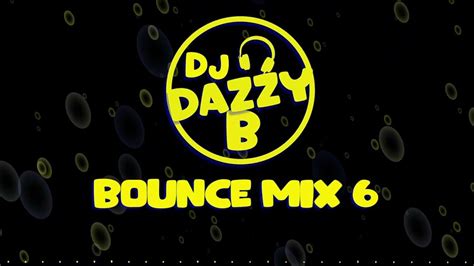 Bounce Mix 6 Dj Dazzy B Uk Bounce Donk Mix Youtube