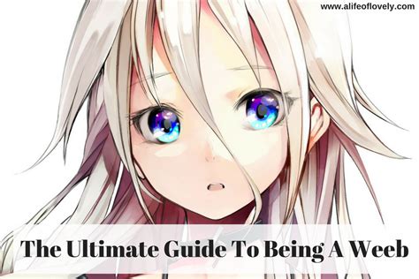The Ultimate Guide To Being A Weeb Anime Fan A Life Of Lovely