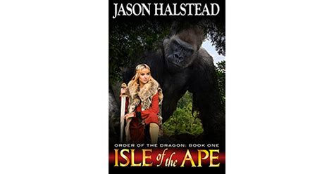 Isle Of The Ape Order Of The Dragon 1 By Jason Halstead