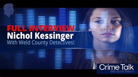 The Full Interview Of Nichol Kessinger By Weld County Detectives Youtube