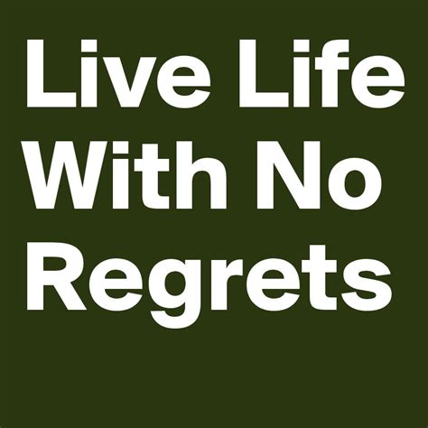 Live Life With No Regrets Post By Searirafonzy On Boldomatic