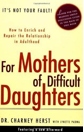 for mothers of difficult daughters how to enrich and repair the relationship in adulthood by