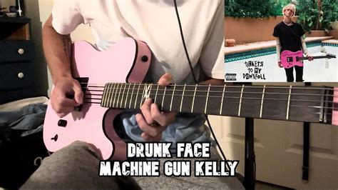 Drunk Face Machine Gun Kelly Guitar Cover Youtube