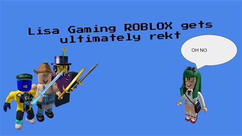 Lisa Gaming ROBLOX Gets Ultimately Rekt YouTube