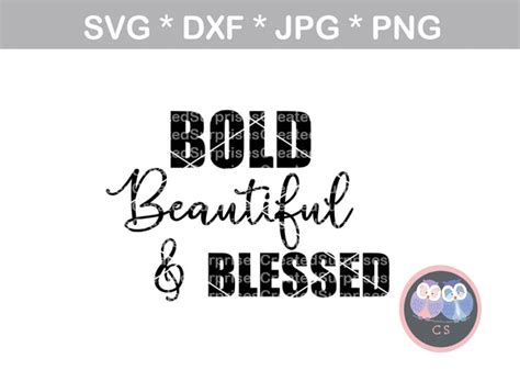 Bold Beautiful Blessed Saying Empowering Digital Download Svg D