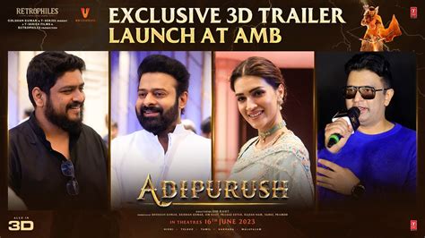Adipurush Exclusive D Trailer Launch At Amb Prabhas Kriti Sanon