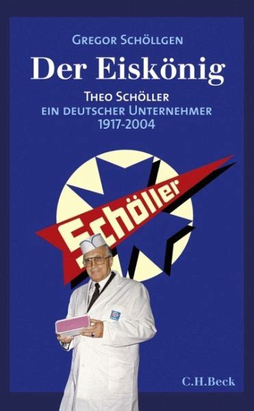 Der Eiskönig Theo Schöller Von Gregor Schöllgen Portofrei Bei Bücherde