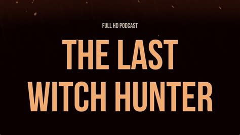 the last witch hunter 2015 hd full movie podcast episode film review youtube