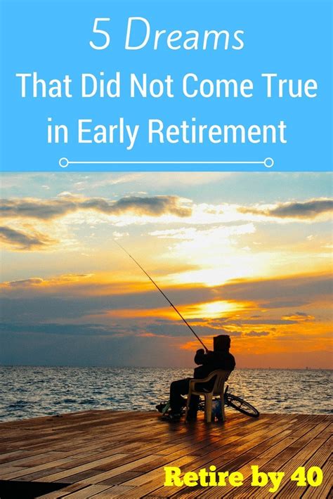 5 Dreams That Did Not Come True In Early Retirement Retire By 40