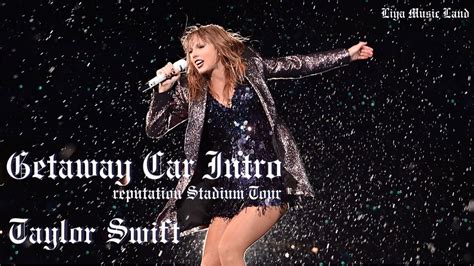 Getaway Car Intro Taylor Swift Reputation Stadium Tour Live 中英歌詞
