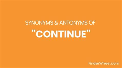 Continue Synonyms 100 Synonyms And Antonyms Of Continue