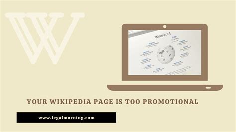 Your Wikipedia Page Is Too Promotional Here Is Why Legalmorning
