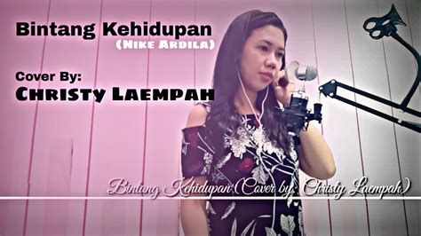 10 lagu terbaik nike ardilla paling enak di dengar. Bintang Kehidupan - Nike Ardila (Cover by: Christy Laempah ...