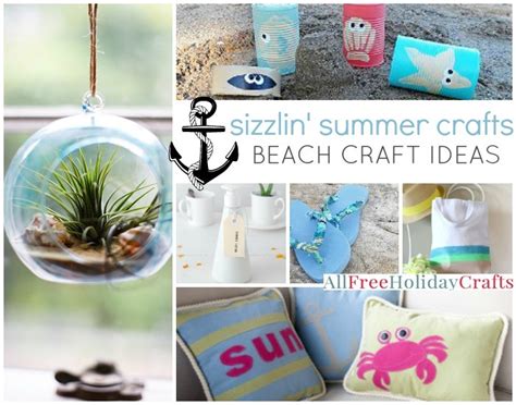 Sizzlin Summer Crafts 40 Beach Craft Ideas