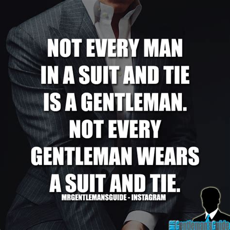 Gentleman Quotes Not Every Man In A Suit And Tie Is A Gentleman Not