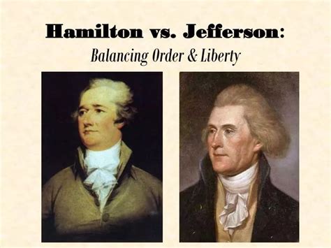 Ppt Hamilton Vs Jefferson Balancing Order And Liberty Powerpoint
