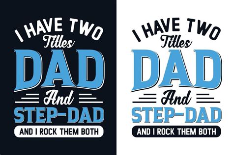 I Have Two Titles Dad And Stepdad And I Rock Them Both Fathers Day T