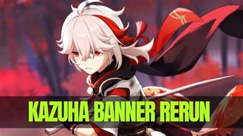 Genshin Impact Kazuha Banner Rerun Release Date Characters Mats