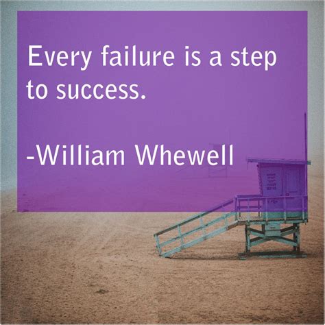 William Whewell Every Failure Is A Step Steps To Success Failure