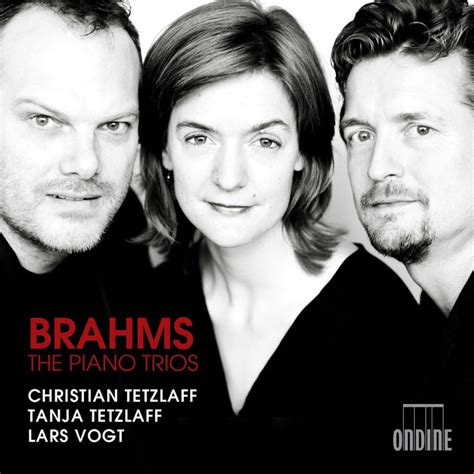 Christian Tetzlaff Tanja Tetzlaff And Lars Vogt Brahms The Piano Trios Reviews Album Of
