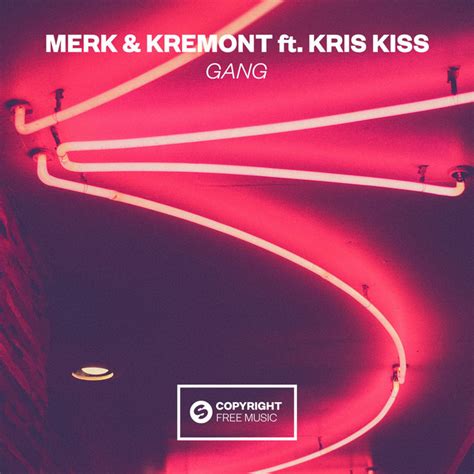 Gang Feat Kris Kiss Song By Merk And Kremont Kris Kiss Spotify