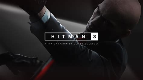 Our Hitman 3 Fan Campaign Main Menu Rhitman