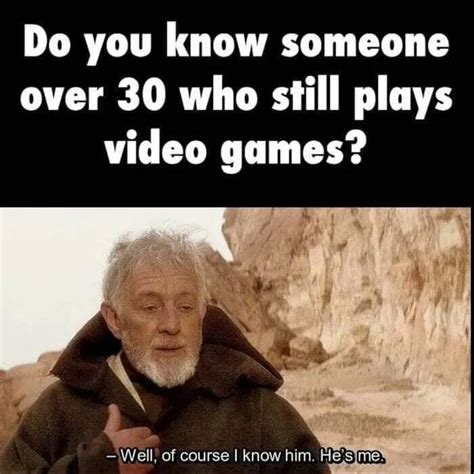 This Is Me Do You Know Someone Over 30 Who Still Plays Video Games