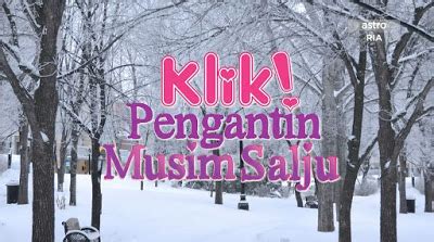 Gníomhaigh do chuntas saor in aisce! SINOPSIS PENUH - KLIK! PENGANTIN MUSIM SALJU