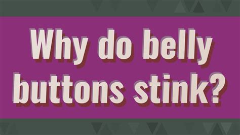 Why Do Belly Buttons Stink Youtube