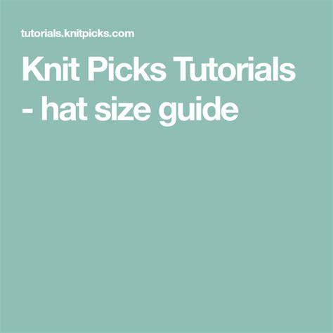Knit Picks Tutorials - hat size guide | Hat size chart, Hat sizes, Hats